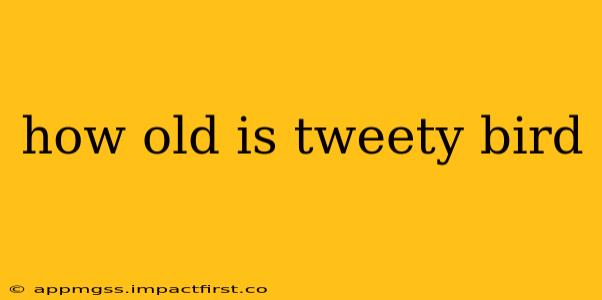 how old is tweety bird