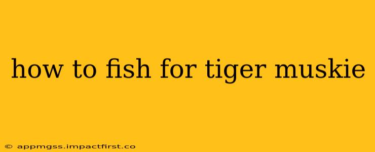 how to fish for tiger muskie