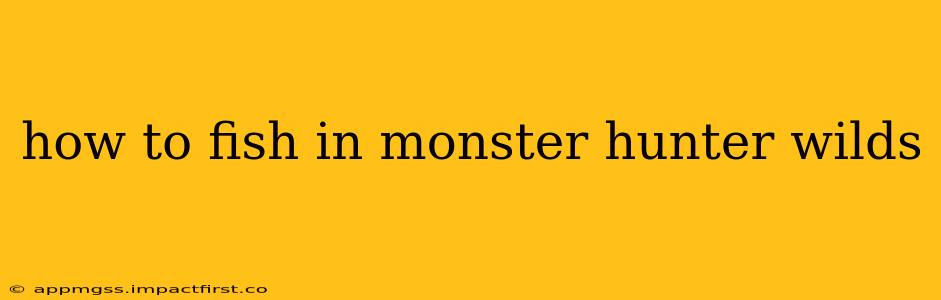 how to fish in monster hunter wilds