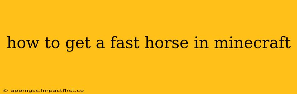 how to get a fast horse in minecraft