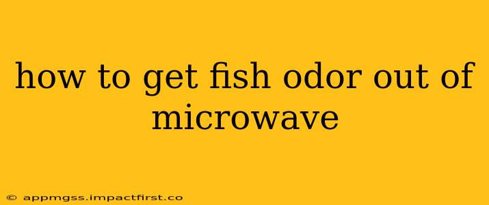 how to get fish odor out of microwave