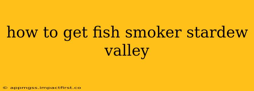 how to get fish smoker stardew valley