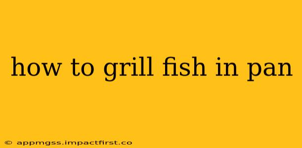 how to grill fish in pan