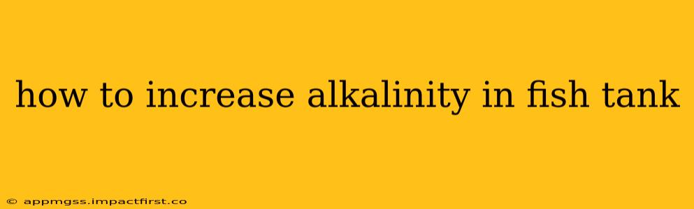 how to increase alkalinity in fish tank
