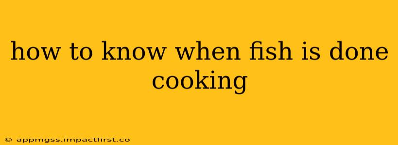 how to know when fish is done cooking