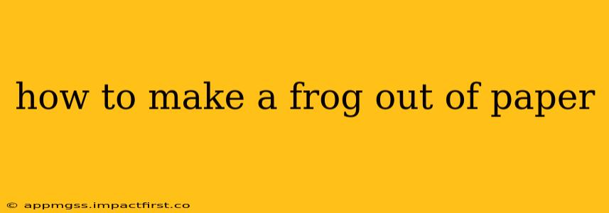 how to make a frog out of paper