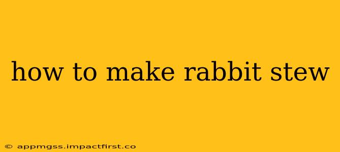 how to make rabbit stew