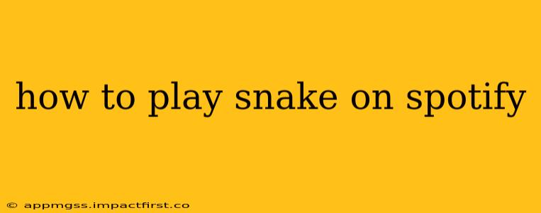how to play snake on spotify