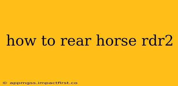 how to rear horse rdr2
