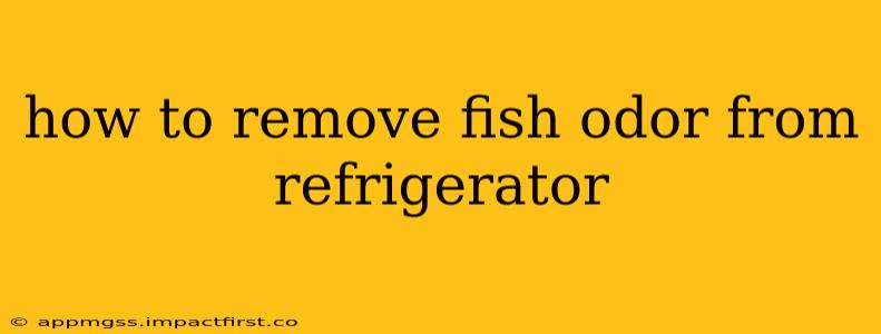 how to remove fish odor from refrigerator