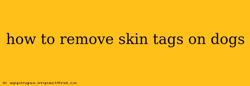 how to remove skin tags on dogs