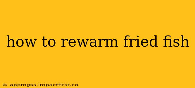 how to rewarm fried fish
