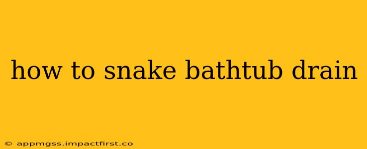 how to snake bathtub drain