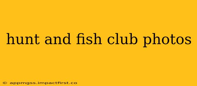hunt and fish club photos