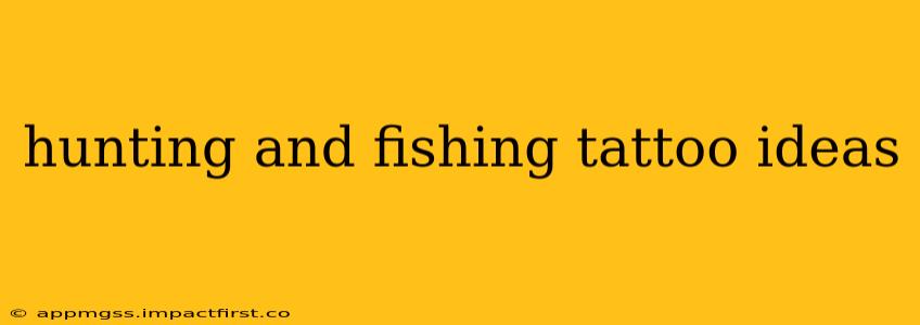 hunting and fishing tattoo ideas