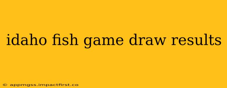 idaho fish game draw results