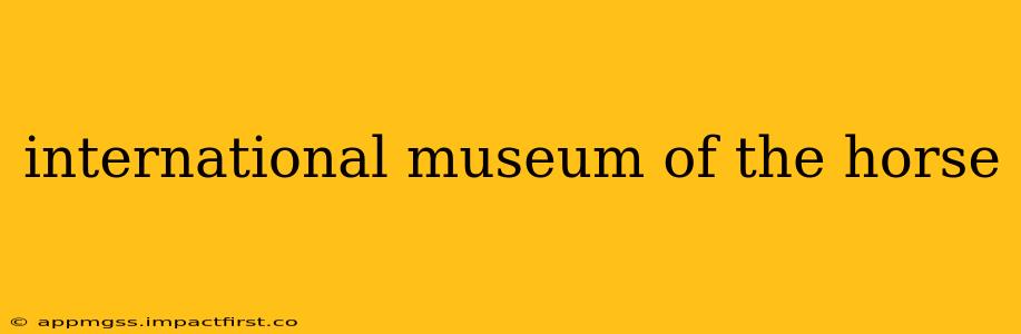 international museum of the horse