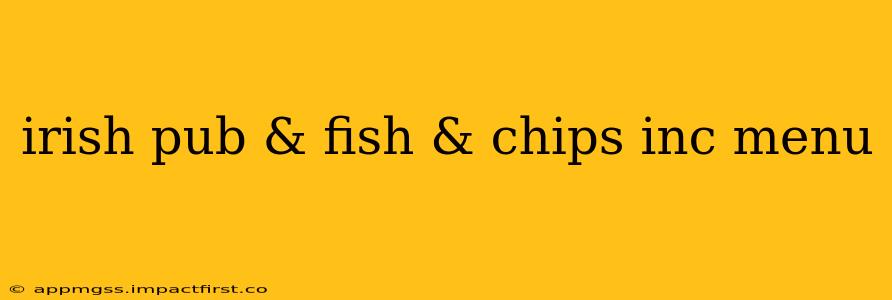 irish pub & fish & chips inc menu