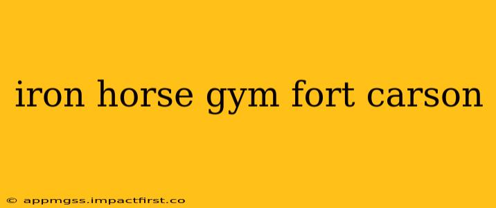 iron horse gym fort carson