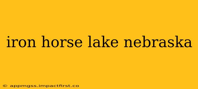 iron horse lake nebraska