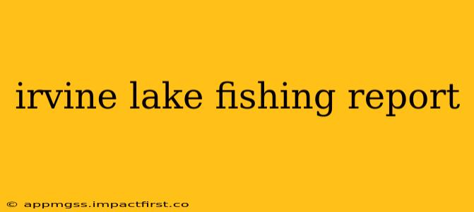 irvine lake fishing report