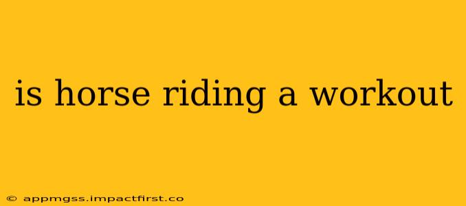 is horse riding a workout