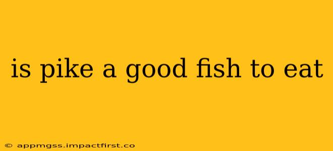 is pike a good fish to eat