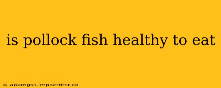 is pollock fish healthy to eat