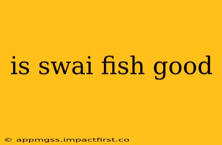 is swai fish good