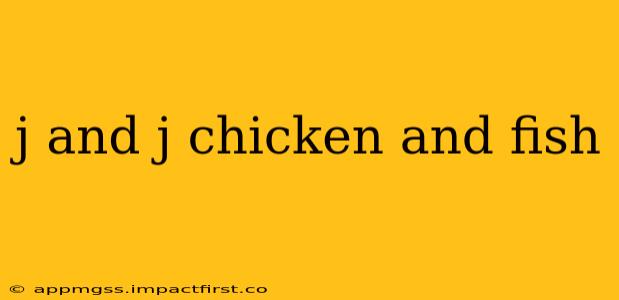 j and j chicken and fish
