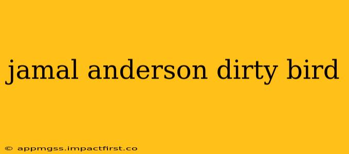 jamal anderson dirty bird