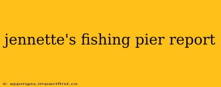 jennette's fishing pier report