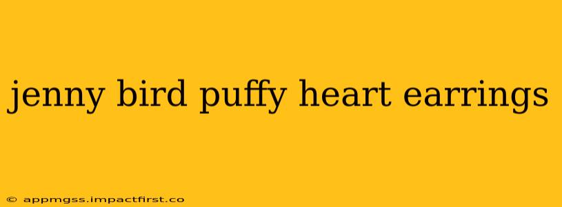 jenny bird puffy heart earrings