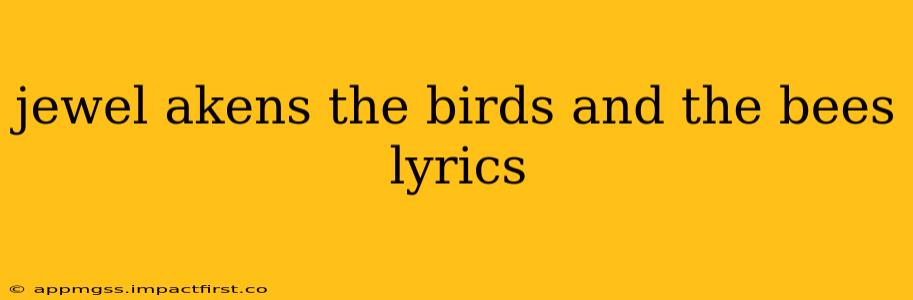 jewel akens the birds and the bees lyrics