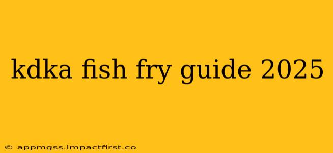 kdka fish fry guide 2025