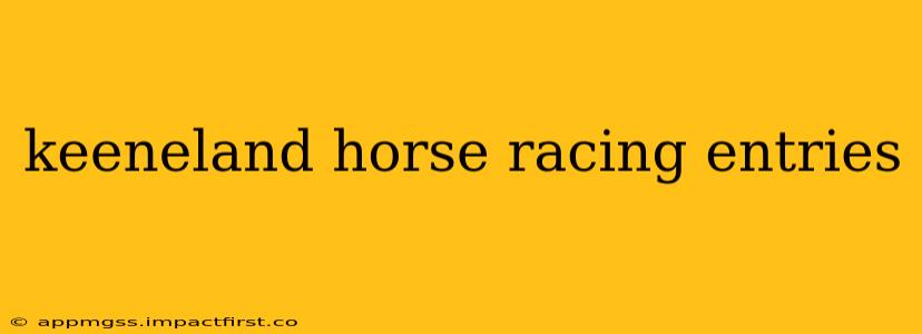 keeneland horse racing entries