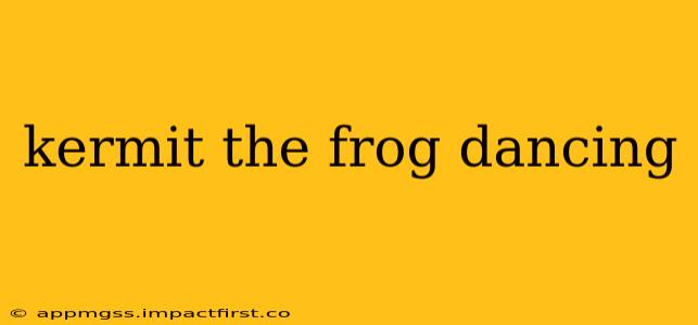 kermit the frog dancing