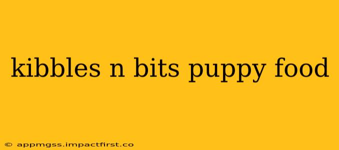 kibbles n bits puppy food