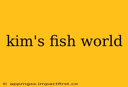 kim's fish world