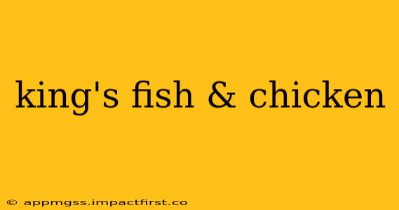 king's fish & chicken
