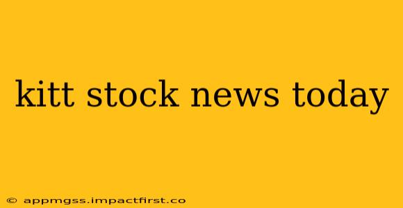 kitt stock news today