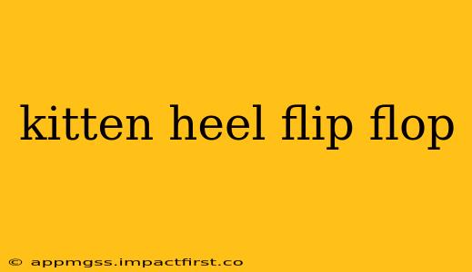 kitten heel flip flop
