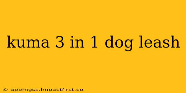 kuma 3 in 1 dog leash