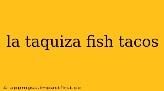 la taquiza fish tacos