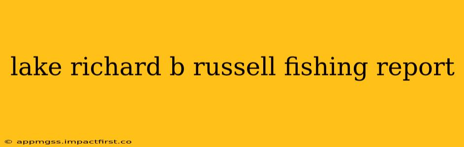 lake richard b russell fishing report