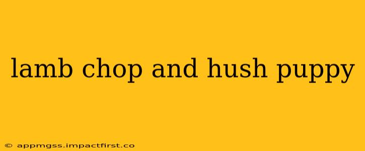 lamb chop and hush puppy