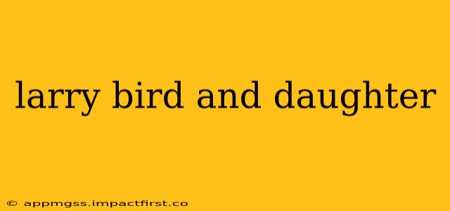 larry bird and daughter