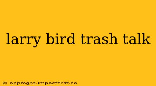 larry bird trash talk