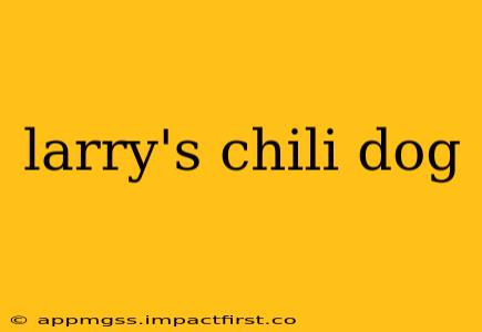 larry's chili dog