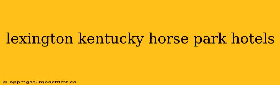 lexington kentucky horse park hotels